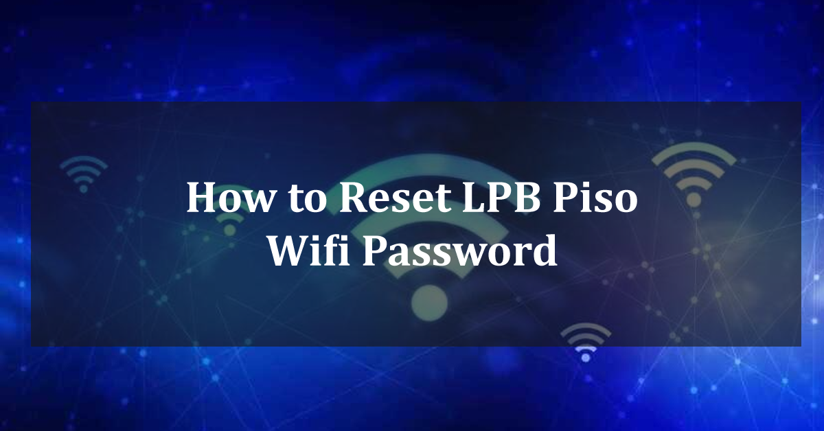 Reset LPB Piso Wifi Password